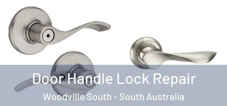 Door Handle Lock Repair Woodville South - South Australia