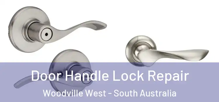 Door Handle Lock Repair Woodville West - South Australia