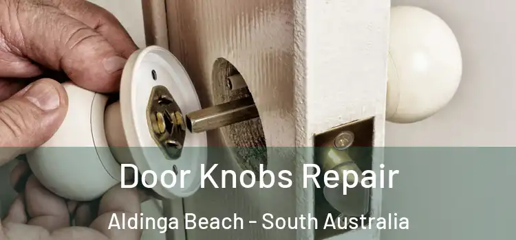 Door Knobs Repair Aldinga Beach - South Australia