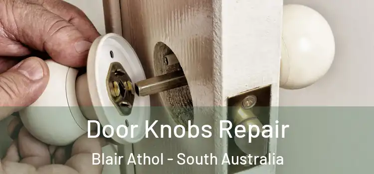 Door Knobs Repair Blair Athol - South Australia