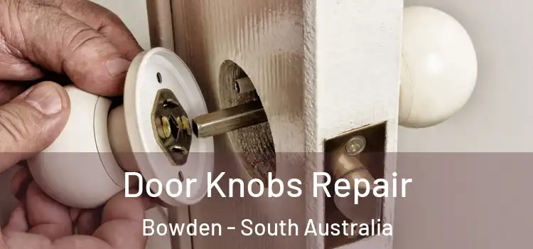 Door Knobs Repair Bowden - South Australia