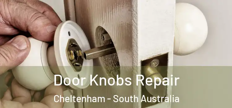 Door Knobs Repair Cheltenham - South Australia