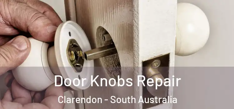 Door Knobs Repair Clarendon - South Australia