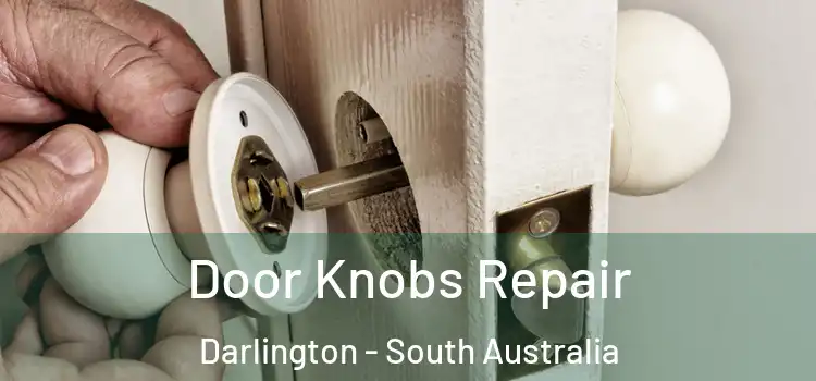 Door Knobs Repair Darlington - South Australia