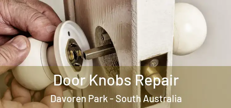 Door Knobs Repair Davoren Park - South Australia