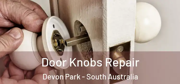 Door Knobs Repair Devon Park - South Australia