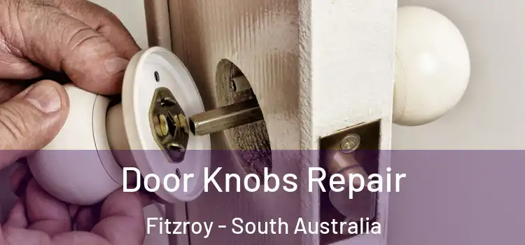 Door Knobs Repair Fitzroy - South Australia