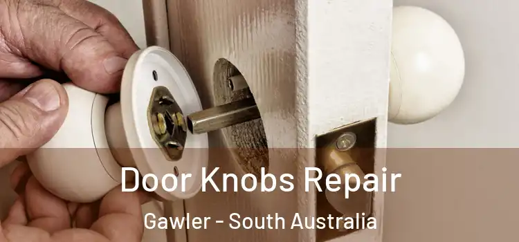 Door Knobs Repair Gawler - South Australia