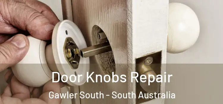 Door Knobs Repair Gawler South - South Australia