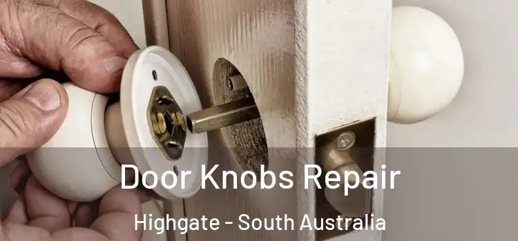 Door Knobs Repair Highgate - South Australia