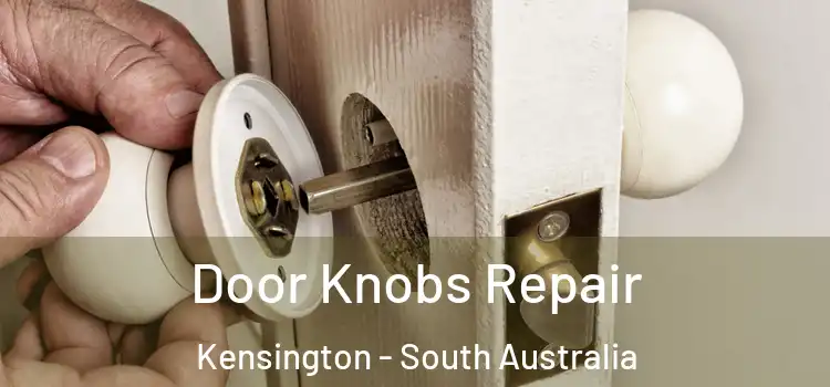 Door Knobs Repair Kensington - South Australia