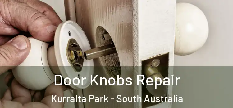 Door Knobs Repair Kurralta Park - South Australia