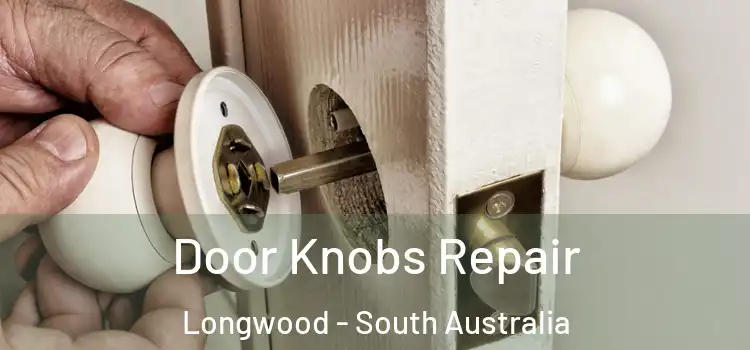 Door Knobs Repair Longwood - South Australia