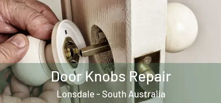 Door Knobs Repair Lonsdale - South Australia