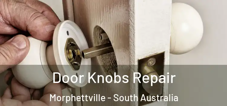 Door Knobs Repair Morphettville - South Australia