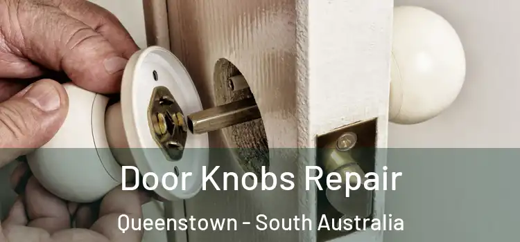 Door Knobs Repair Queenstown - South Australia