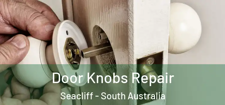 Door Knobs Repair Seacliff - South Australia