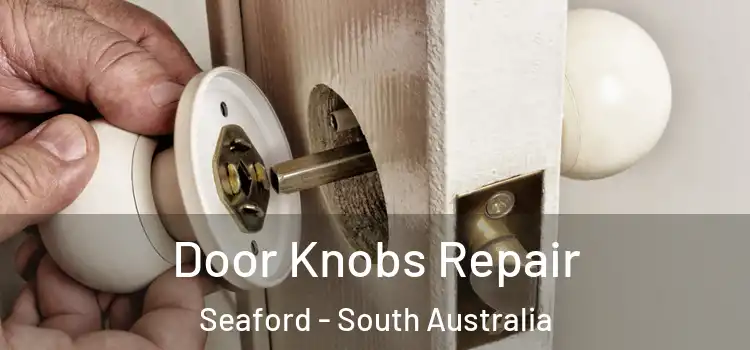 Door Knobs Repair Seaford - South Australia