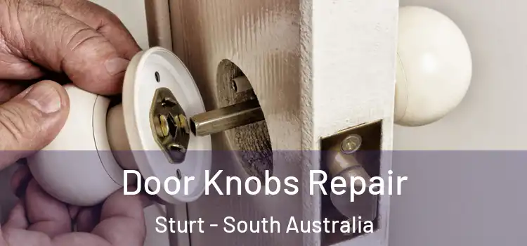 Door Knobs Repair Sturt - South Australia