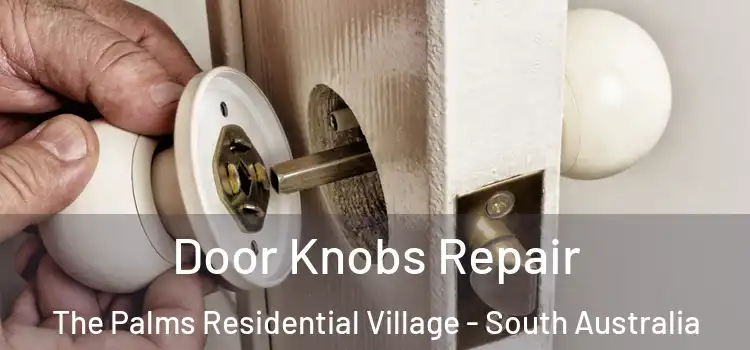 Door Knobs Repair The Palms Residential Village - South Australia