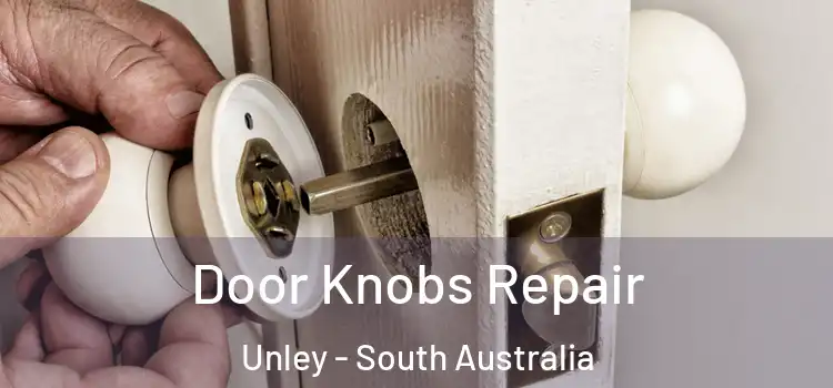 Door Knobs Repair Unley - South Australia