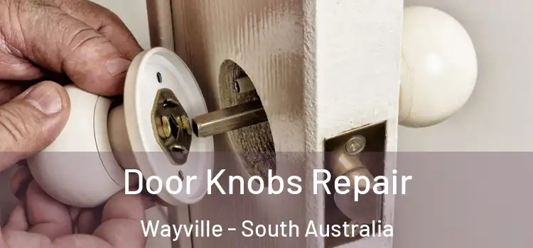 Door Knobs Repair Wayville - South Australia