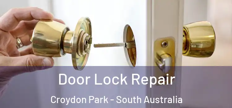 Door Lock Repair Croydon Park - South Australia
