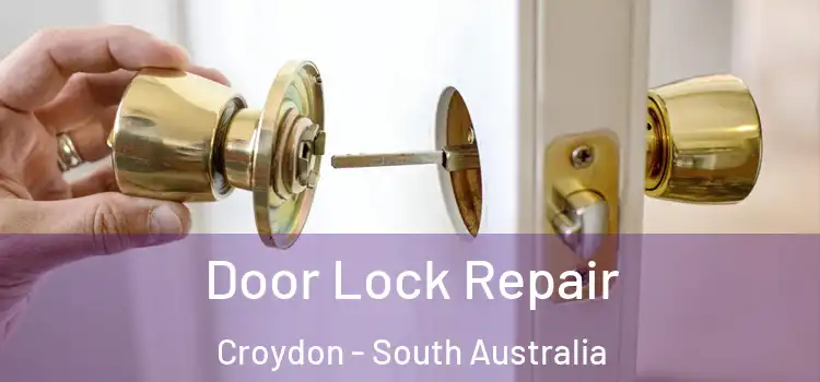 Door Lock Repair Croydon - South Australia