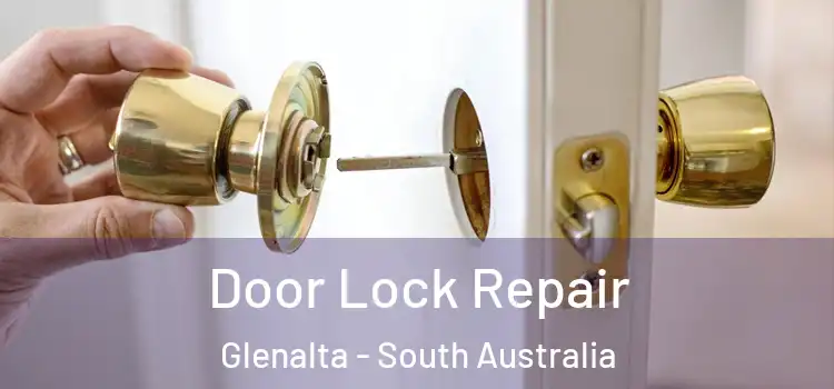 Door Lock Repair Glenalta - South Australia