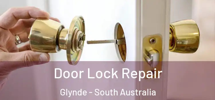 Door Lock Repair Glynde - South Australia