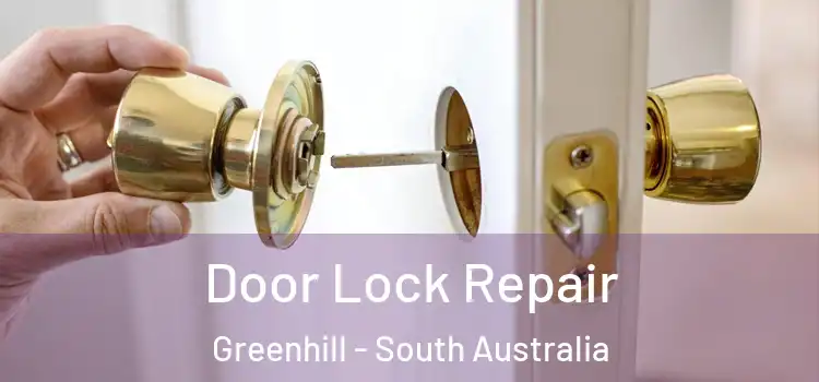 Door Lock Repair Greenhill - South Australia