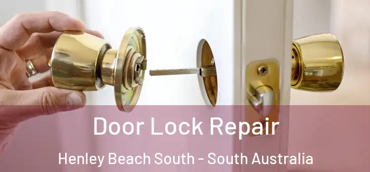 Door Lock Repair Henley Beach South - South Australia