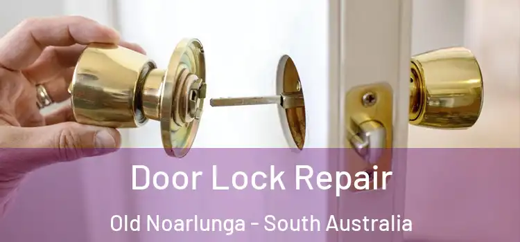 Door Lock Repair Old Noarlunga - South Australia
