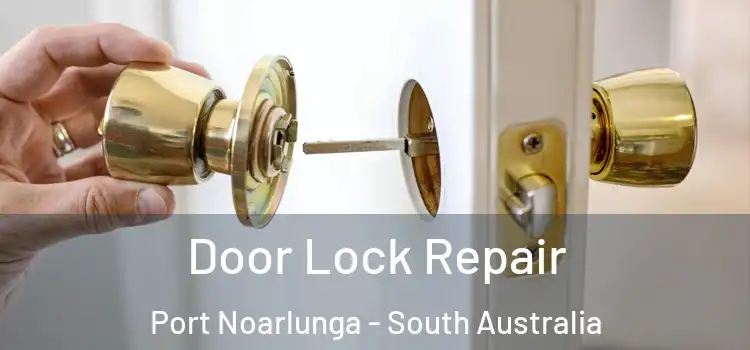 Door Lock Repair Port Noarlunga - South Australia
