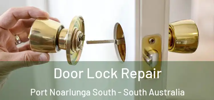Door Lock Repair Port Noarlunga South - South Australia