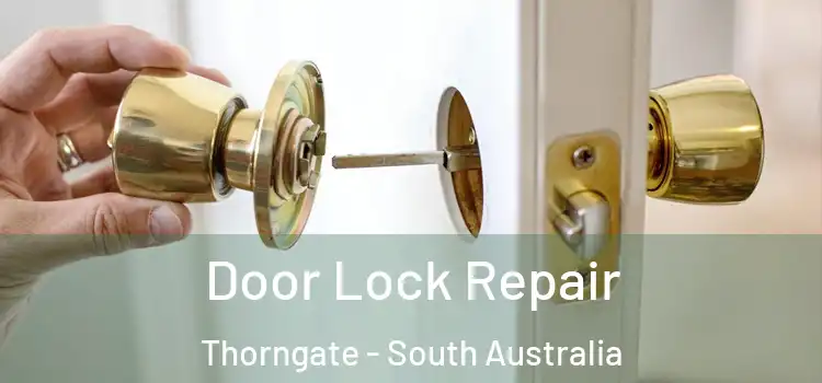 Door Lock Repair Thorngate - South Australia
