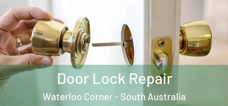 Door Lock Repair Waterloo Corner - South Australia