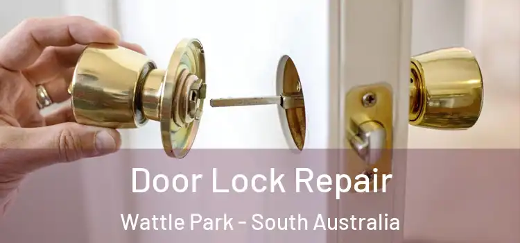 Door Lock Repair Wattle Park - South Australia