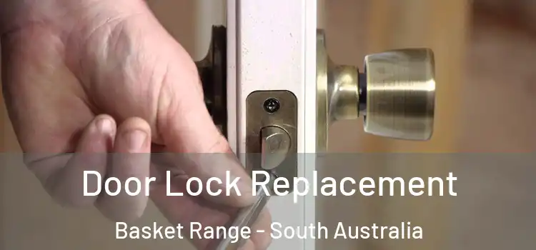 Door Lock Replacement Basket Range - South Australia