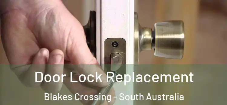 Door Lock Replacement Blakes Crossing - South Australia