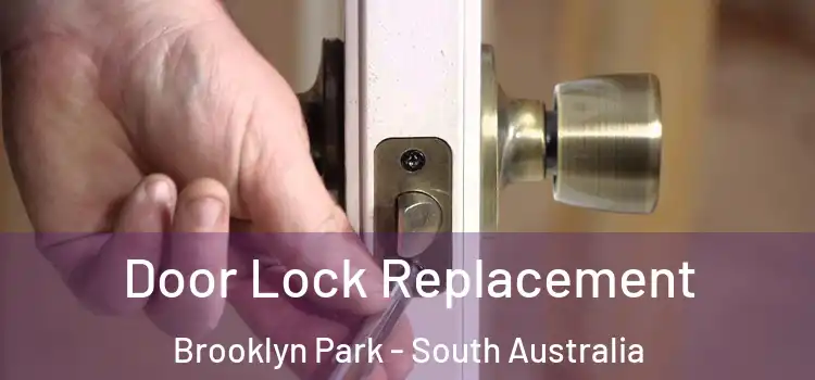Door Lock Replacement Brooklyn Park - South Australia