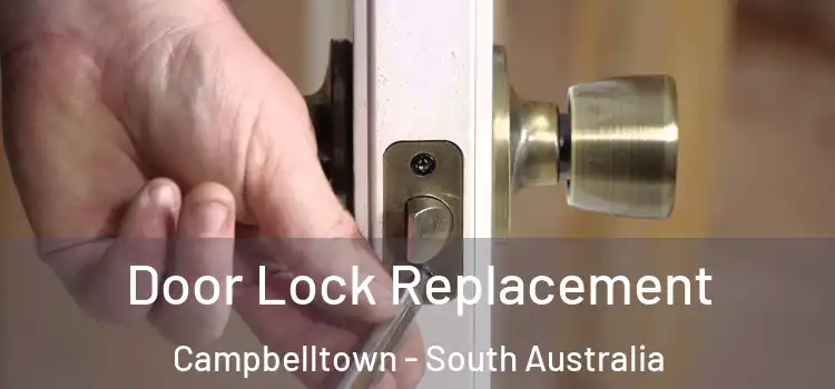 Door Lock Replacement Campbelltown - South Australia