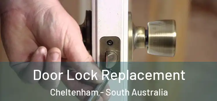 Door Lock Replacement Cheltenham - South Australia