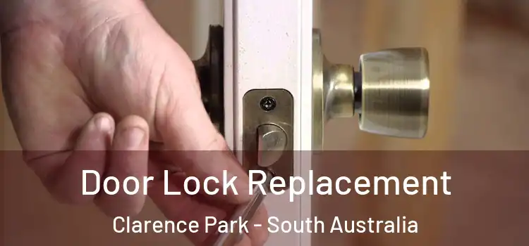 Door Lock Replacement Clarence Park - South Australia