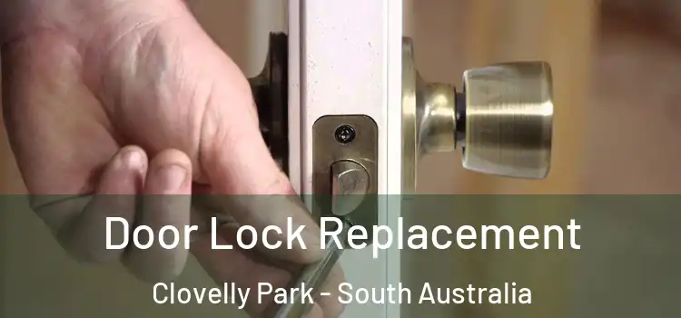 Door Lock Replacement Clovelly Park - South Australia