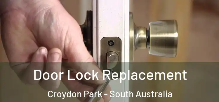 Door Lock Replacement Croydon Park - South Australia