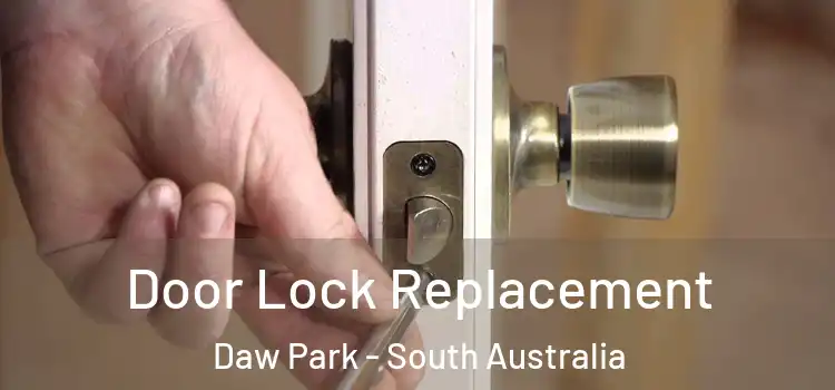 Door Lock Replacement Daw Park - South Australia