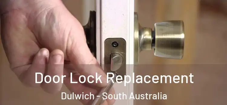 Door Lock Replacement Dulwich - South Australia