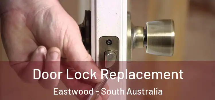 Door Lock Replacement Eastwood - South Australia