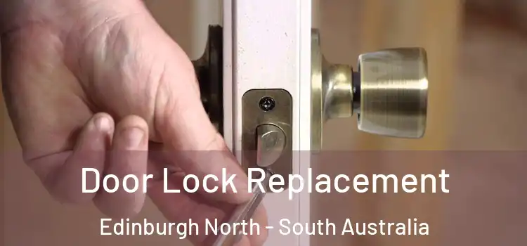 Door Lock Replacement Edinburgh North - South Australia